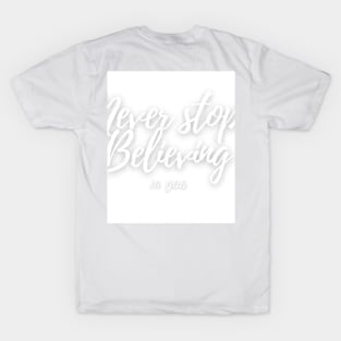 Never Stop Believing T-Shirt